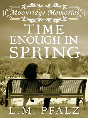 cover image of Time Enough In Spring (Moonridge Memories, #4)